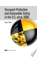 Occupant protection and automobile safety in the U.S. since 1900 by Roger F. Wells.