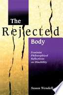 The rejected body : feminist philosophical reflections on disability / Susan Wendell.