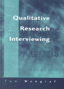 Qualitative research interviewing : biographic narrative and semi-structured methods / Tom Wengraf.