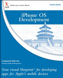 Iphone OS development ; your visual blueprint for developing apps for Apple's mobile devices / by Richard Wentk.