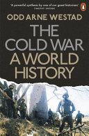 The Cold War : a world history / Odd Arne Westad.