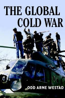 The global Cold War : third world interventions and the making of our times / Odd Arne Westad.
