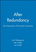 After redundancy : the experience of economic insecurity / John Westergaard, Iain Noble and Alan Walker.