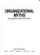 Organizational myths / by Gunnar Westerlund & Sven-Erik Sjostrand.