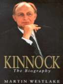 Kinnock : the biography / Martin Westlake with Ian St John.
