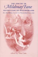 The poetry of Mildmay Fane, second Earl of Westmorland : poems from the Fulbeck, Harvard and Westmorland manuscripts / edited by Tom Cain.