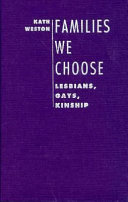 Families we choose : lesbians, gays, kinship / Kath Weston.
