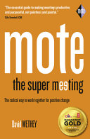 Mote : the super meeting : the radical way to work together for positive change / David Wethey.