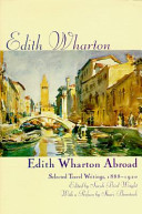 Edith Wharton abroad : selected travel writings, 1888-1920 / Edith Wharton ; edited by Sarah Bird Wright.