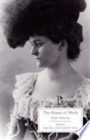 The house of mirth / Edith Wharton ; edited by Janet Beer and Elizabeth Nolan.