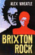 Brixton rock / Alex Wheatle.