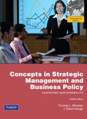 Concepts in strategic management and business policy : achieving sustainability / Thomas S. Wheelen, J. David Hunger.