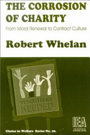 The corrosion of charity : from moral renewal to contract culture / Robert Whelan.