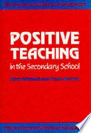 Positive teaching in the secondary school / Kevin Wheldall and Frank Merrett with Stephen Houghton.