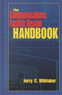 The communications facility design handbook / Jerry C. Whitaker.