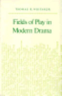 Fields of play in modern drama / (by) Thomas R. Whitaker.