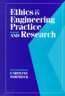 Ethics in engineering practice and research / Caroline Whitbeck.