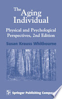 The aging individual : physical and psychological perspectives / Susan Krauss Whitbourne.