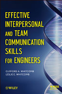 Effective interpersonal and team communication skills for engineers Clifford A. Whitcomb, Leslie E. Whitcomb.
