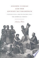Joseph Conrad and the adventure tradition : constructing and deconstructing the imperial subject / Andrea White.