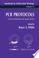 PCR Protocols Current Methods and Applications / edited by Bruce A. White.