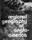Regional geography of Anglo-America / (by) C. Langdon White, Edwin J. Foscue, Tom L. McKnight.