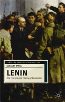 Lenin : the practice and theory of revolution / James D. White.