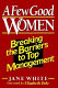 A few good women : breaking the barriers to top management / Jane White ; forword by Elizabeth Dole.