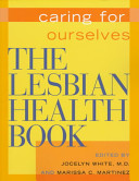 The lesbian health book : caring for ourselves / Jocelyn White and Marissa C. Martinez.