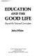 Education and the good life : beyond the National Curriculum / John White.