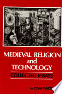 Medieval religion and technology : collected essays / (by) Lynn White, Jr.