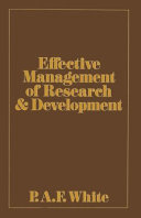 Effective management of research and development / (by) P.A.F. White.