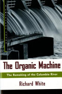 The organic machine / Richard White.