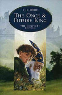 The once and future king / T. H. White.