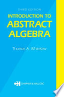 Introduction to abstract algebra / T.A. Whitelaw.