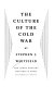 The culture of the cold war / Stephen J. Whitfield..