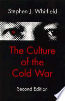 The culture of the Cold War / Stephen J. Whitfield.