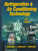 Refrigeration & air conditioning technology / William C. Whitman, William M. Johnson, and John Tomczyk.