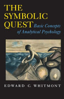 The symbolic quest : basic concepts of analytical psychology / Edward C. Whitmont.