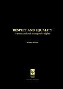 Respect and equality : transsexual and transgender rights / Stephen Whittle.
