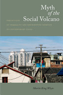Myth of the social volcano : perceptions of inequality and distributive injustice in contemporary China / Martin King Whyte.
