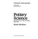 Pottery science : the chemistry of clay and glazes made easy.