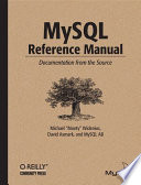MySQL reference manual : documentation from the source / Michael 'Monty' Widenius, David Axmark, and MySQL AB.