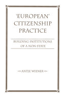 European citizenship practice : building institutions of a non-state.