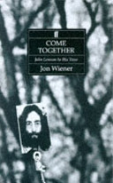 Come together : John Lennon in his time / John Wiener.