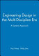 Engineering design in the multi-discipline era : a systems approach / Paul R. Wiese and Philip John.