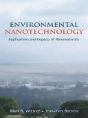 Environmental nanotechnology : applications and impacts of nanomaterials / Mark R. Wiesner, Jean-Yves Bottero.