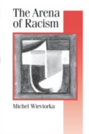 The arena of racism / Michel Wieviorka ; translated by Chris Turner.