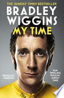 My time / Bradley Wiggins with William Fotheringham.