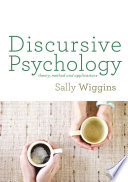 Discursive psychology theory, method and applications / Sally Wiggins.